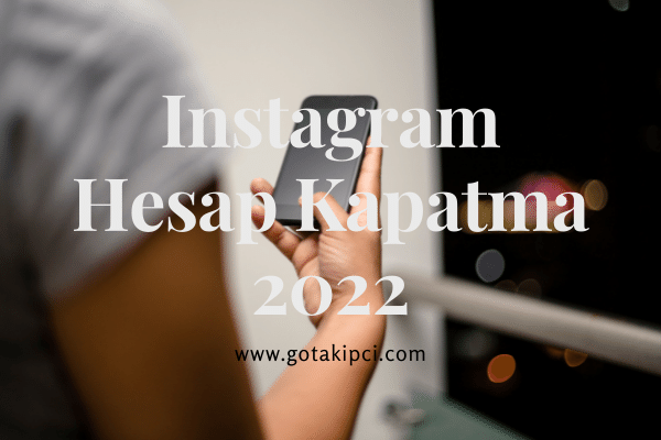Instagram Hesap Kapatma 2022 İşlemleri